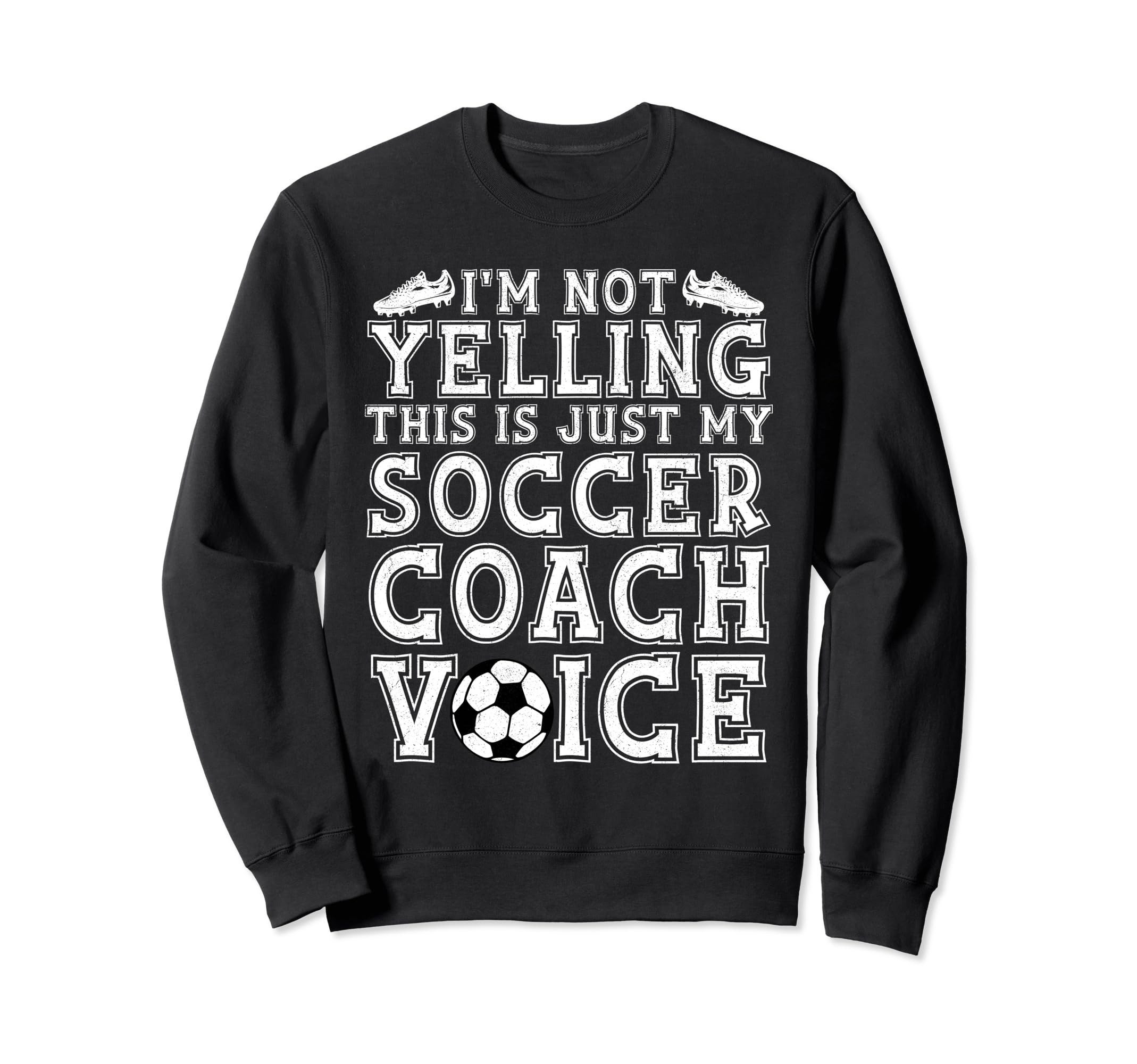 Not Yelling This Is Just My Soccer Sweatshirt - Novelty Apparel Men Women - T-Shirt, Sweatshirt, Hoodie