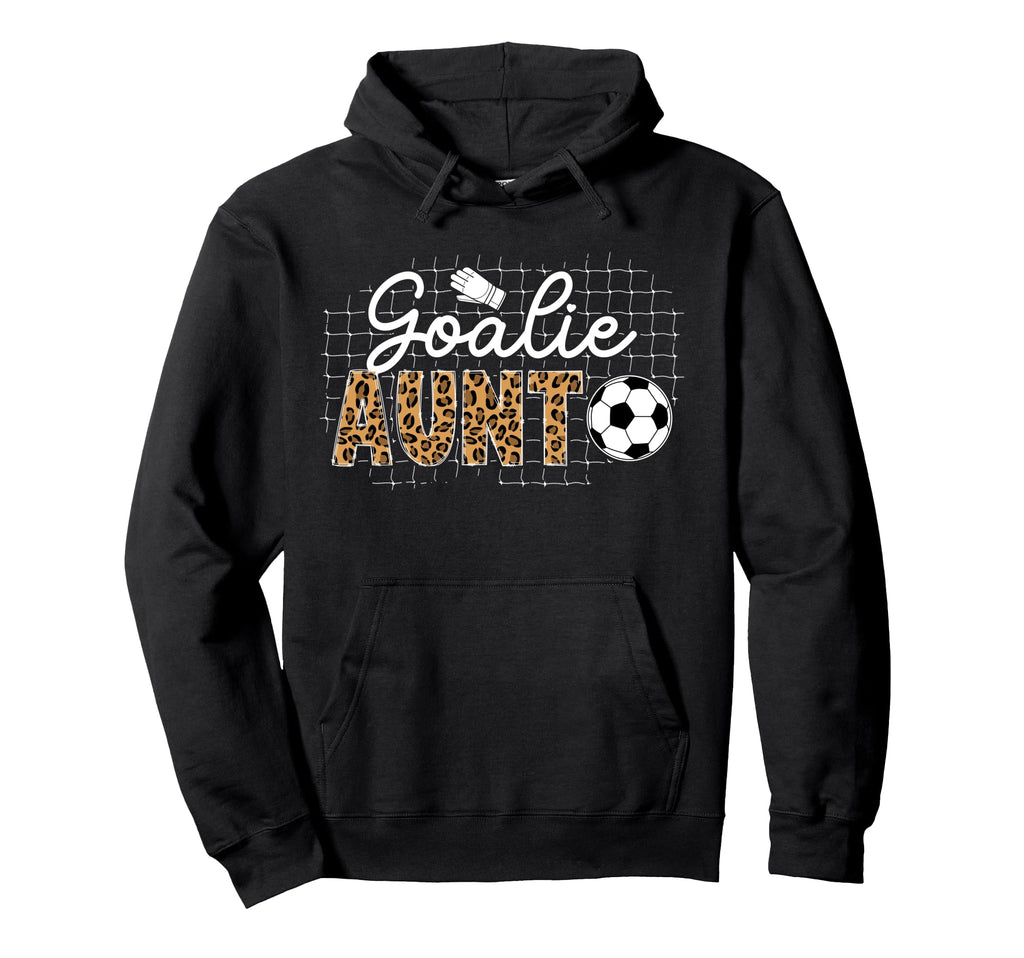 Soccer Goalie Aunt Soccer Keeper Aunt Hoodie - Custom Art Print for Adults - T-Shirt, Sweatshirt, Hoodie