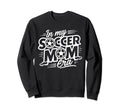 Mothers My Soccer Mom Era Day Soccer Sweatshirt - Unique Graphic Men Women - T-Shirt, Sweatshirt, Hoodie
