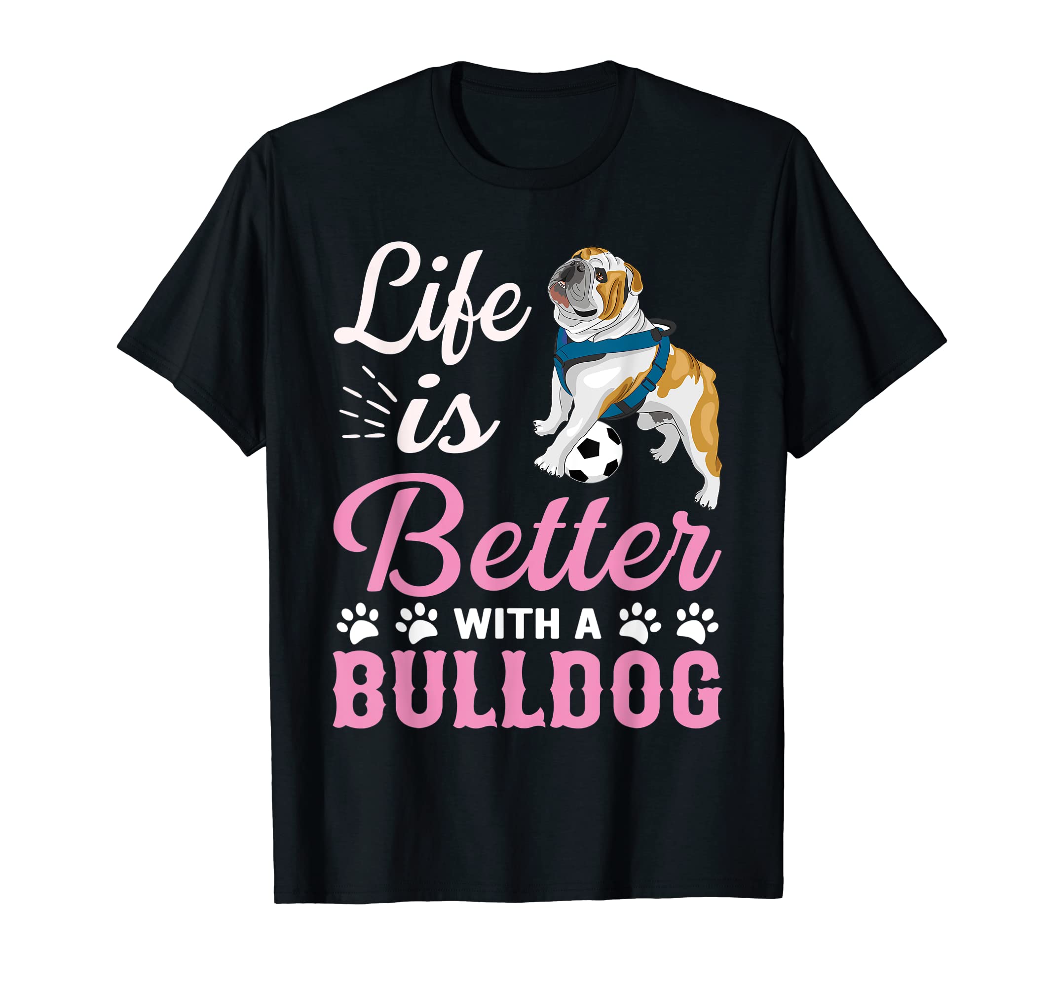 Life Better Bulldog Soccer Ball Gift Sweatshirt - Streetwear Style Unisex - T-Shirt, Sweatshirt, Hoodie