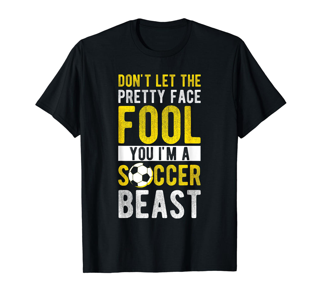Dont Let Pretty Face Fool You Im T-Shirt - Streetwear Style Men Women - T-Shirt, Sweatshirt, Hoodie