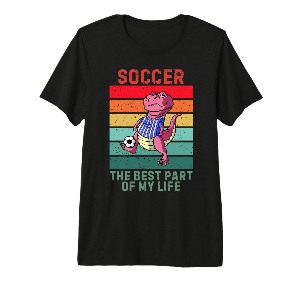Dinosaur Best Part My Life Soccer T-Shirt - Streetwear Style Men Women - T-Shirt, Sweatshirt, Hoodie