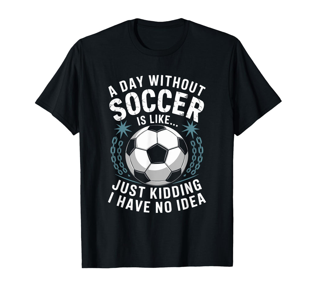 Goal Keeper Coach Day Without Soccer T-Shirt - Trendy Graphic for Adults - T-Shirt, Sweatshirt, Hoodie