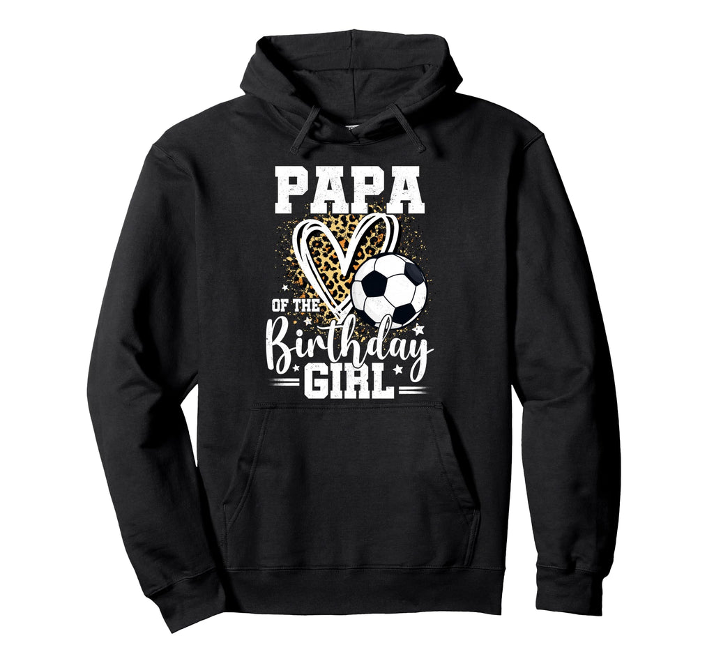 Papa Birthday Soccer Ball Papa Leopard Hoodie - Streetwear Style Unisex - T-Shirt, Sweatshirt, Hoodie