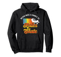 Roller Skating Skate 1970S Never Miss Hoodie - Minimalist Print Men Women - T-Shirt, Sweatshirt, Hoodie