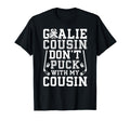 Hockey Goalie Cousin Funny Ice Hockey T-Shirt - Streetwear Style Men Women - T-Shirt, Sweatshirt, Hoodie