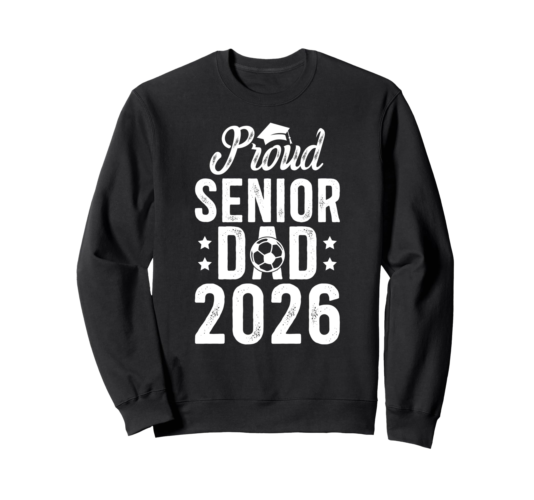 Proud Soccer Senior Dad 2026 Soccer Sweatshirt - Trendy Graphic for Adults - T-Shirt, Sweatshirt, Hoodie
