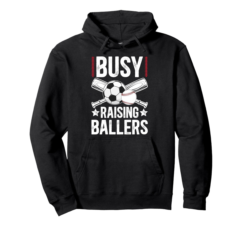 Busy Raising Ballers Soccer Baseball Hoodie - Aesthetic Graphic for Adults - T-Shirt, Sweatshirt, Hoodie