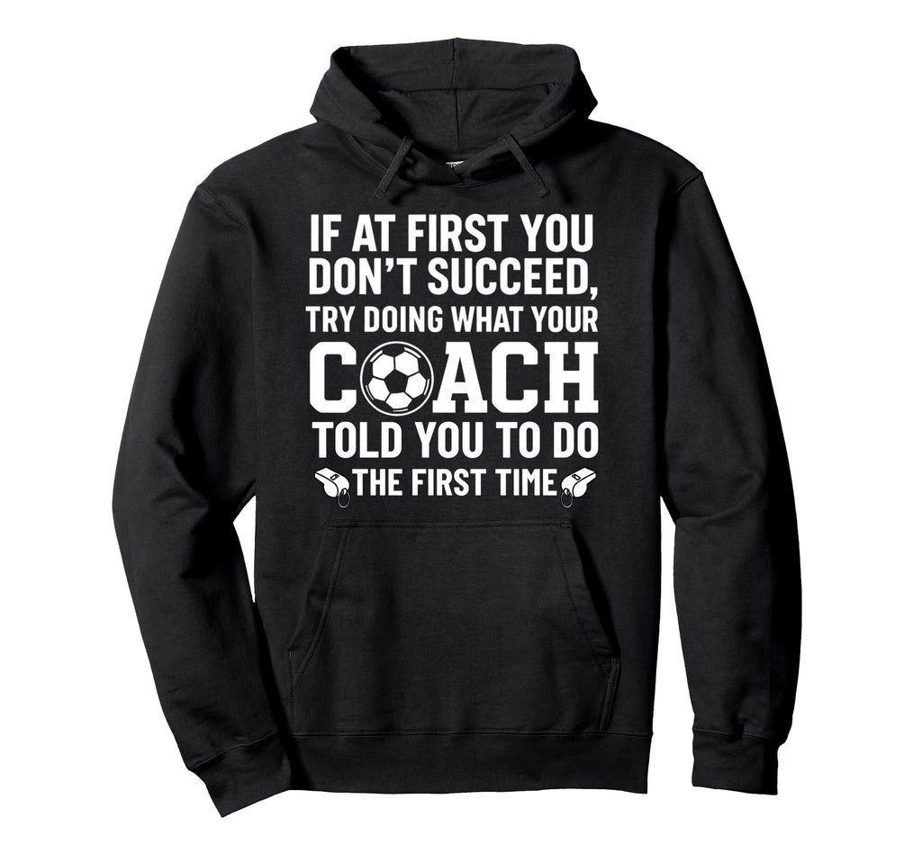 If First You Dont Succeed Try Doing Hoodie - Novelty Apparel for Adults - T-Shirt, Sweatshirt, Hoodie