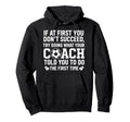 If First You Dont Succeed Try Doing Hoodie - Novelty Apparel for Adults - T-Shirt, Sweatshirt, Hoodie