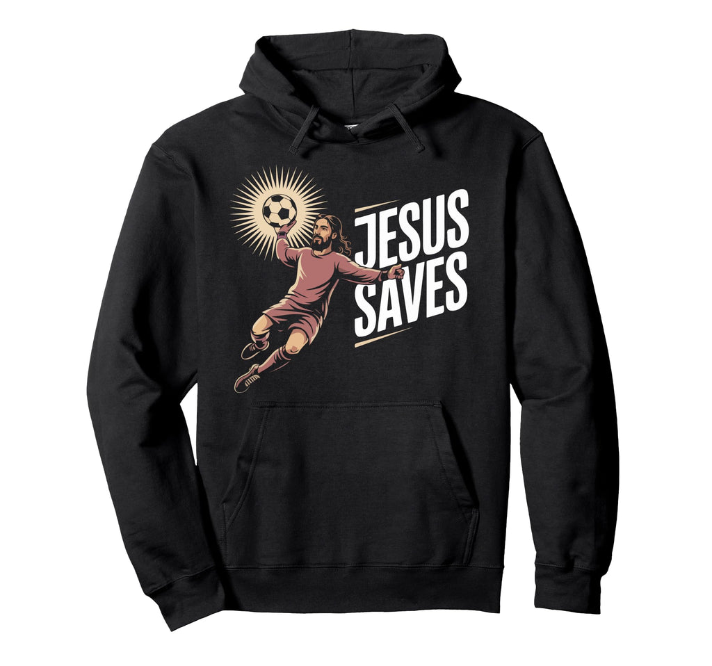 Jesus Saves Soccer Goalkeeper Fun Hoodie - Casual Everyday Wear Men Women - T-Shirt, Sweatshirt, Hoodie