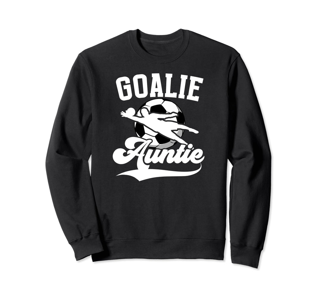 Soccer Goalie Auntie Soccer Sweatshirt - Graphic Print for Adults - T-Shirt, Sweatshirt, Hoodie