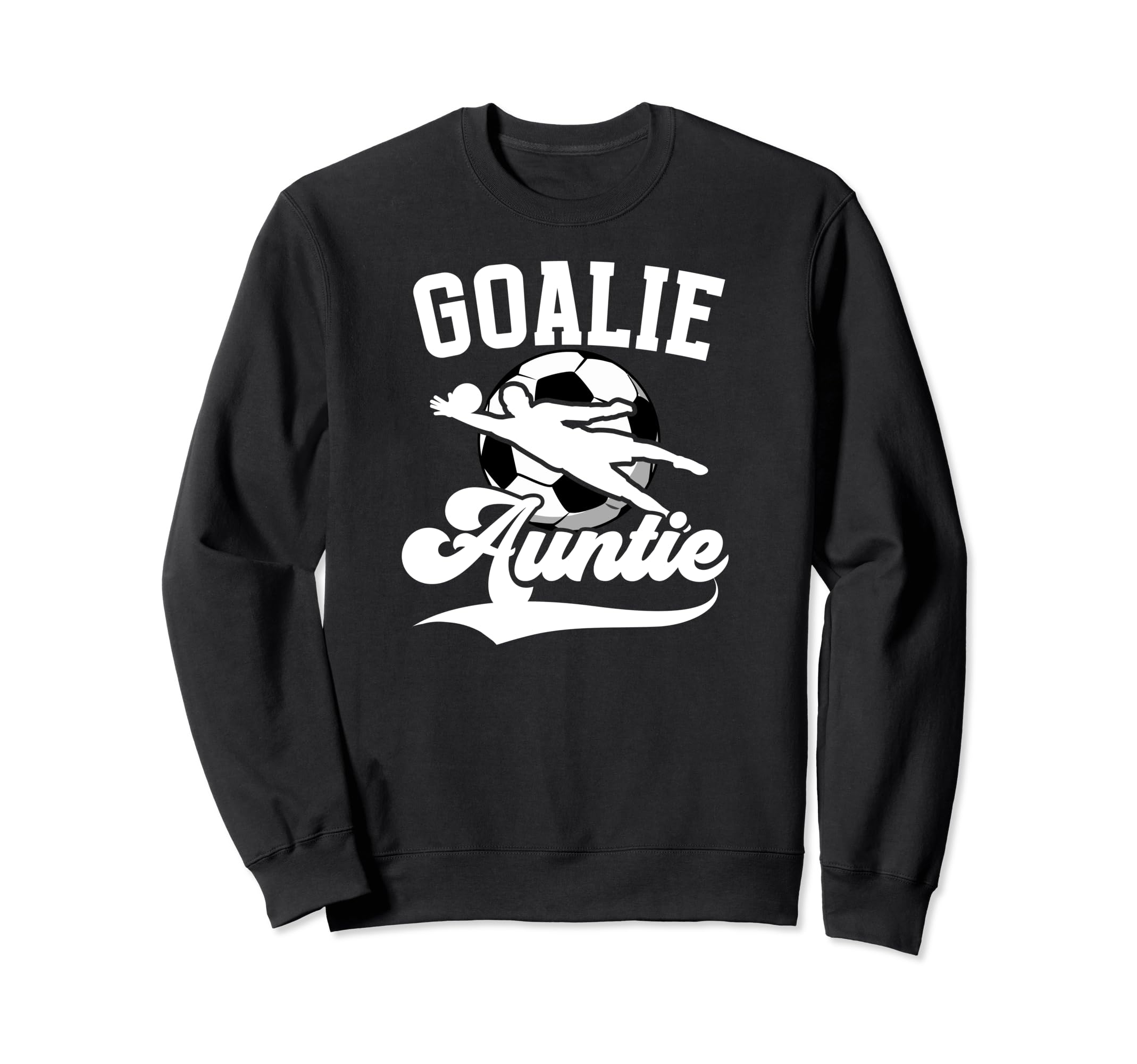Soccer Goalie Auntie Soccer Sweatshirt - Graphic Print for Adults - T-Shirt, Sweatshirt, Hoodie