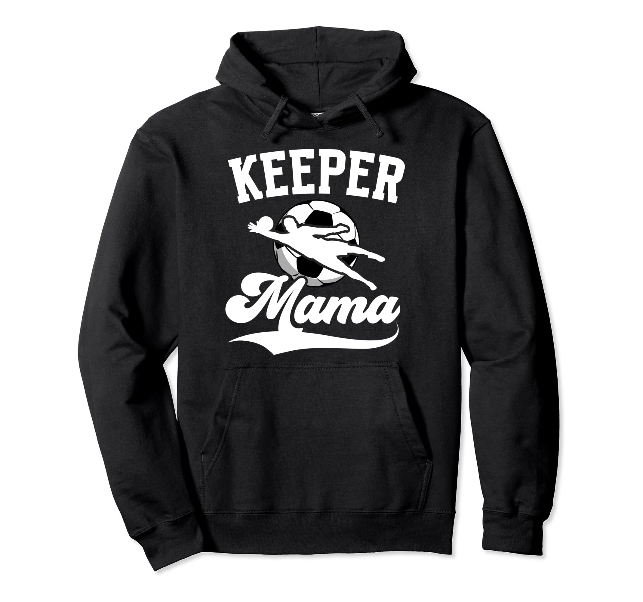 Soccer Keeper Mama Soccer Goalkeeper Mom Hoodie - Unique Graphic for Adults - T-Shirt, Sweatshirt, Hoodie