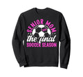 Soccer Senior Mom 2026 Final Soccer Sweatshirt - Unique Graphic Men Women - T-Shirt, Sweatshirt, Hoodie