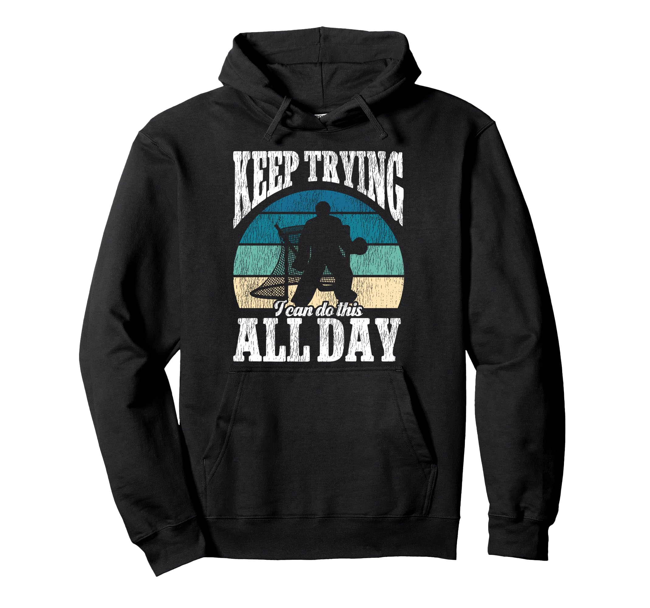 Ice Hockey Goalie Goalkeeper Keep Trying I Hoodie - Graphic Print Unisex - T-Shirt, Sweatshirt, Hoodie