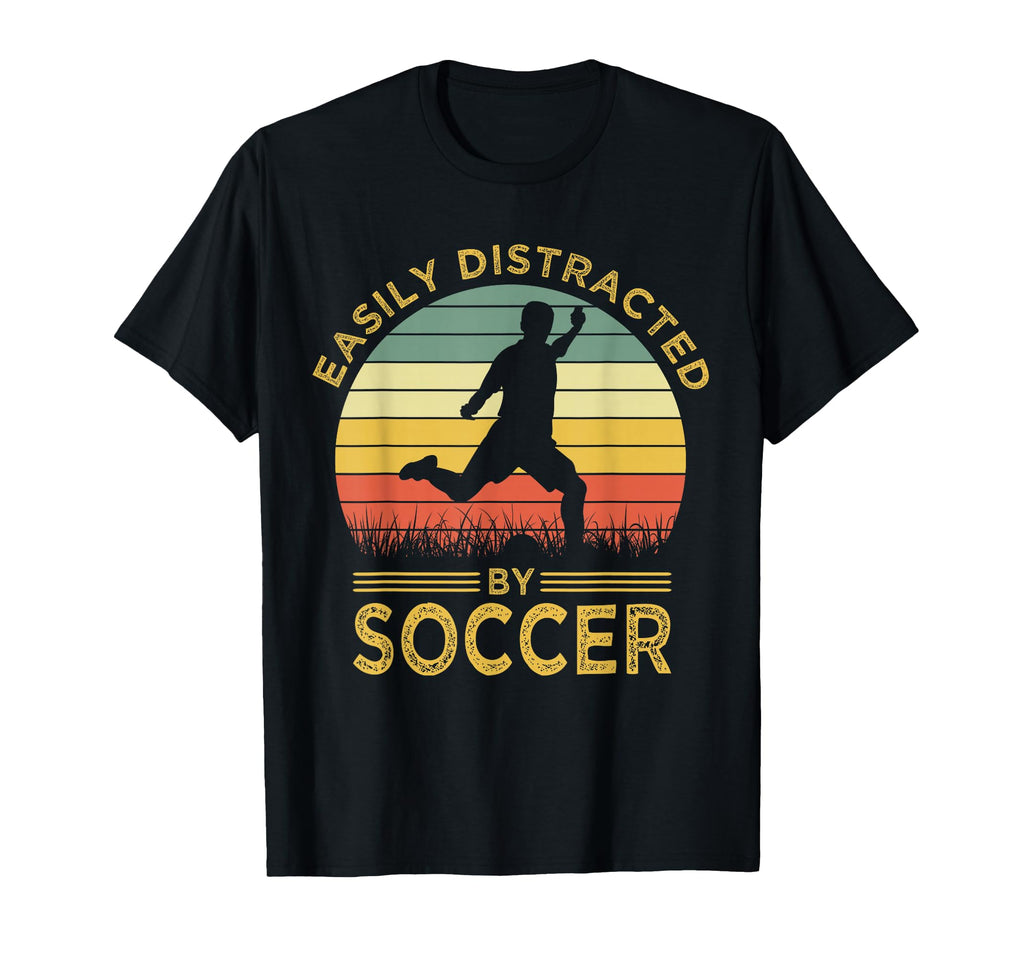 Easily Distracted Soccer Funny T-Shirt - Casual Everyday Wear for Adults - T-Shirt, Sweatshirt, Hoodie