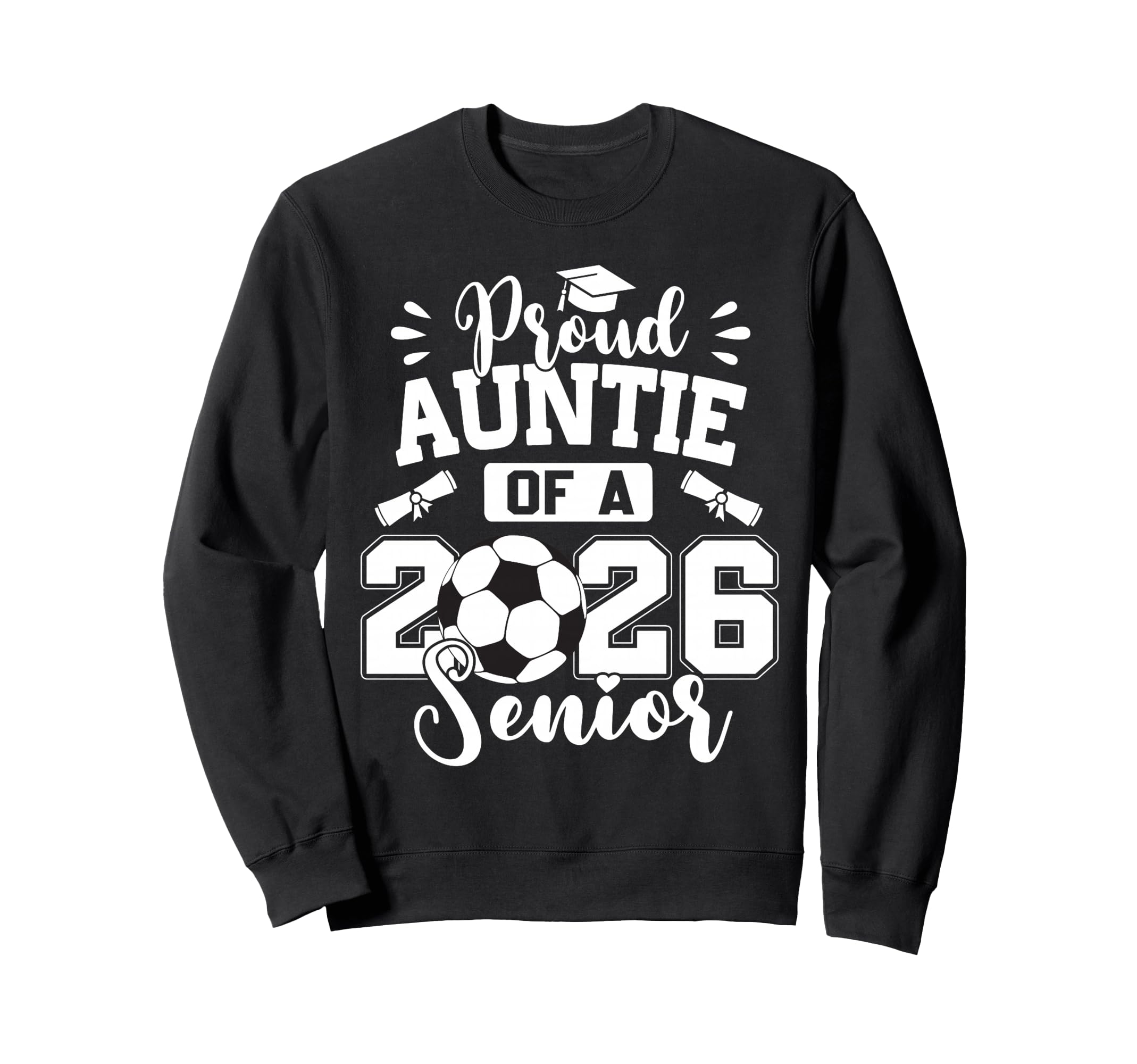 Proud Auntie 2026 Senior Soccer Sweatshirt - Fun Novelty Design Unisex - T-Shirt, Sweatshirt, Hoodie