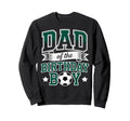 Dad Birthday Soccer Goalie Bday Sweatshirt - Novelty Apparel Men Women - T-Shirt, Sweatshirt, Hoodie