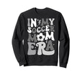 Groovy My Soccer Mom Era Mommy Happy Sweatshirt - Custom Art Print Unisex - T-Shirt, Sweatshirt, Hoodie