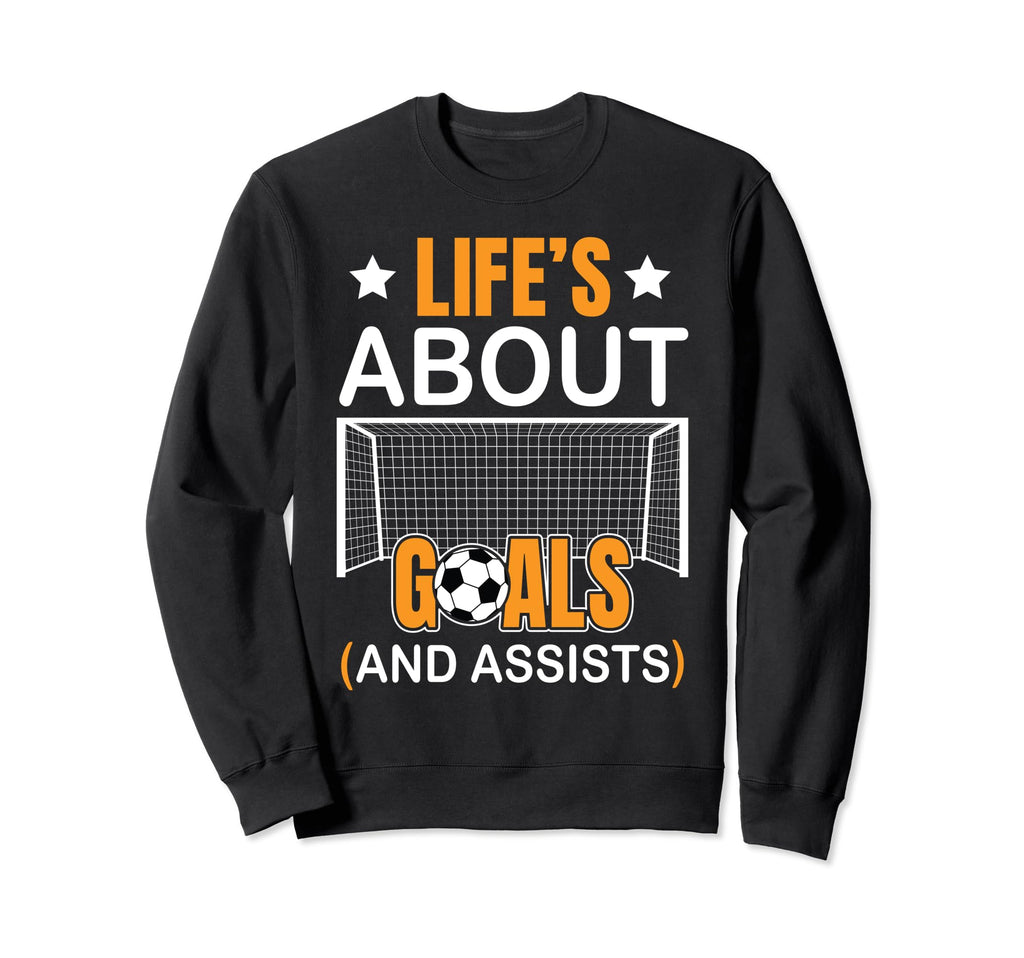 Soccer Funny Life Is About Goals Sweatshirt - Minimalist Print for Adults - T-Shirt, Sweatshirt, Hoodie