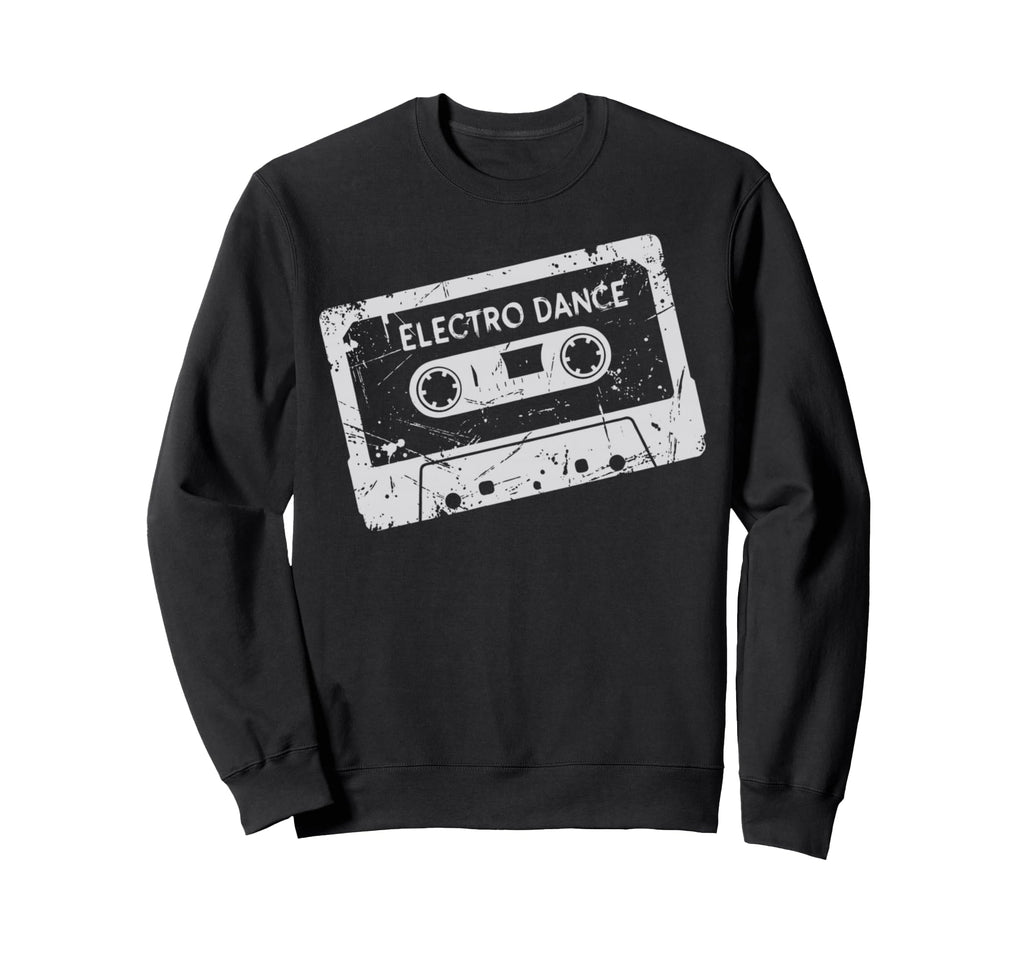 Electro Dance Music Cassette Tape Sweatshirt - Streetwear Style Men Women - T-Shirt, Sweatshirt, Hoodie