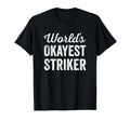 Worlds Okayest Striker Funny T-Shirt - Custom Art Print for Adults - T-Shirt, Sweatshirt, Hoodie