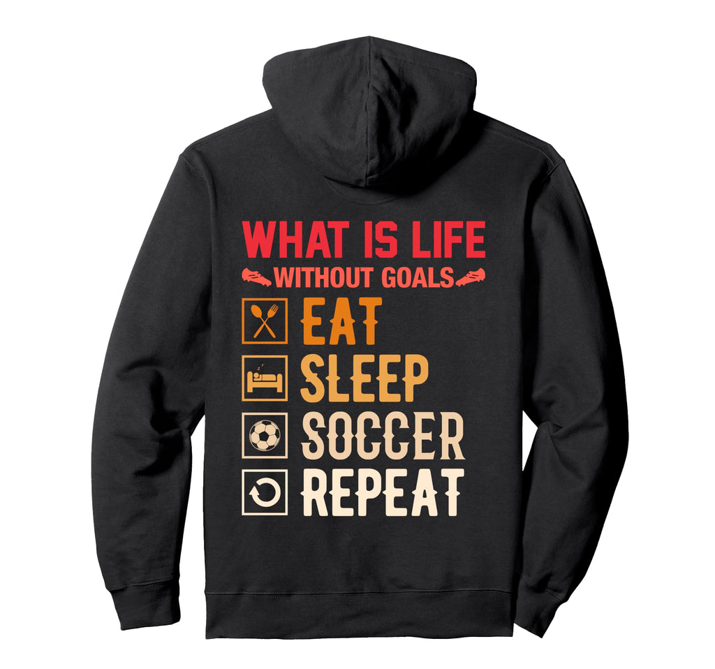 Eat Sleep Soccer Repeat Football Jersey Hoodie - Fun Novelty Design Unisex - T-Shirt, Sweatshirt, Hoodie