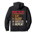 Eat Sleep Soccer Repeat Football Jersey Hoodie - Fun Novelty Design Unisex - T-Shirt, Sweatshirt, Hoodie