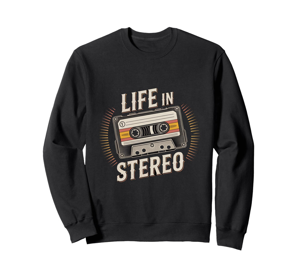 Life Stereo Cassette Tape Music Sweatshirt - Novelty Apparel Men Women - T-Shirt, Sweatshirt, Hoodie