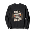 Life Stereo Cassette Tape Music Sweatshirt - Novelty Apparel Men Women - T-Shirt, Sweatshirt, Hoodie