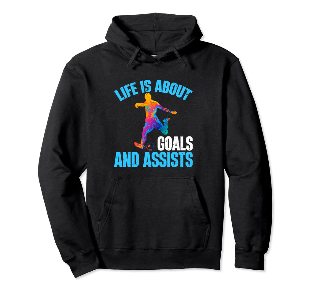 Life Is About Goals And Assists Funny Hoodie - Minimalist Print Unisex - T-Shirt, Sweatshirt, Hoodie