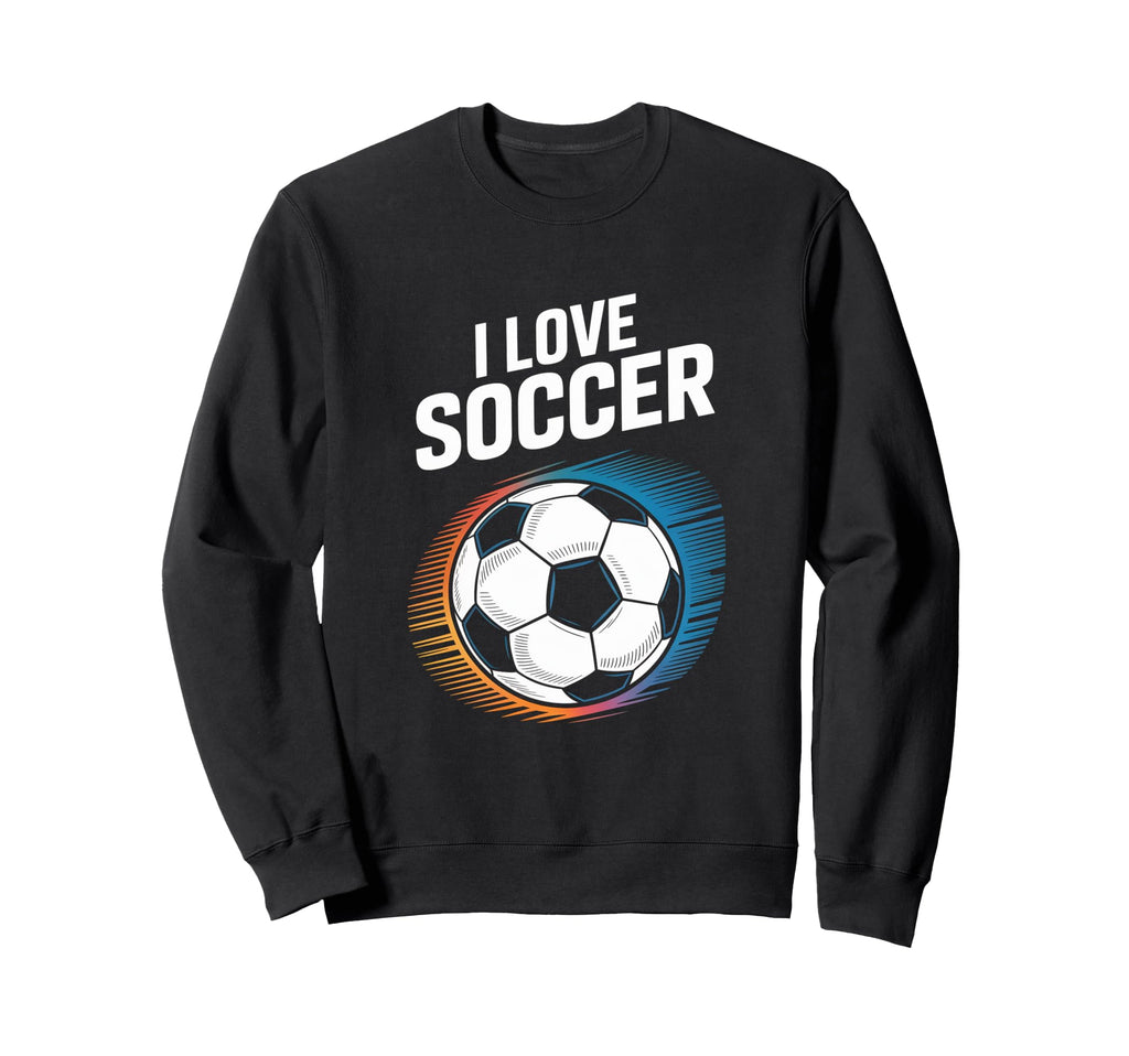 I Love Soccer Vibrant Football Sweatshirt - Aesthetic Graphic Unisex - T-Shirt, Sweatshirt, Hoodie