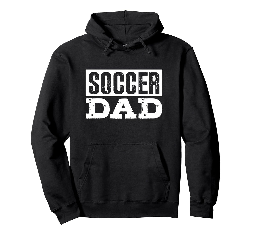 Soccer Dad Hoodie - Novelty Apparel for Adults - T-Shirt, Sweatshirt, Hoodie