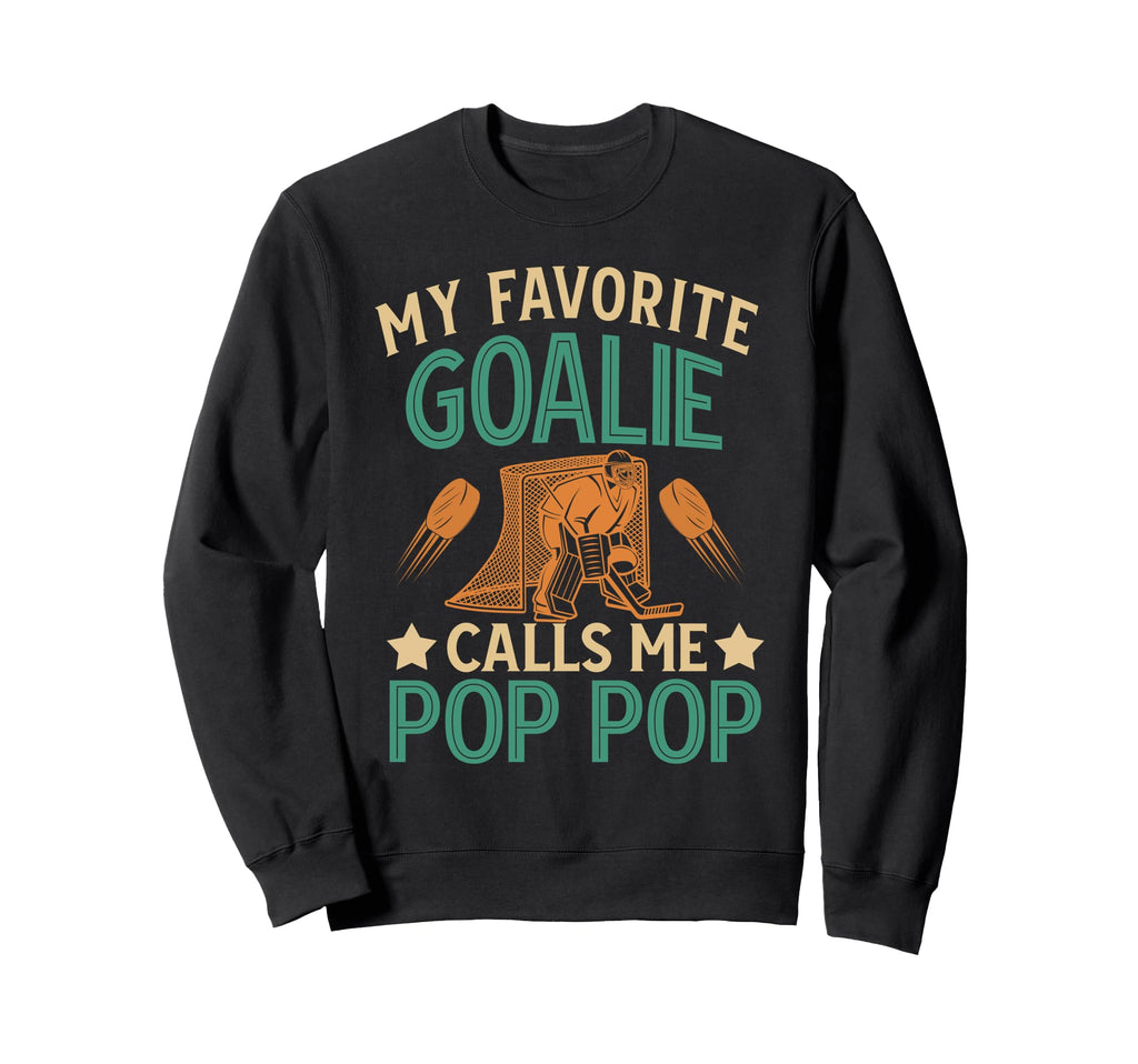 Favorite Ice Hockey Goalie Pop Pop Sweatshirt - Aesthetic Graphic Unisex - T-Shirt, Sweatshirt, Hoodie
