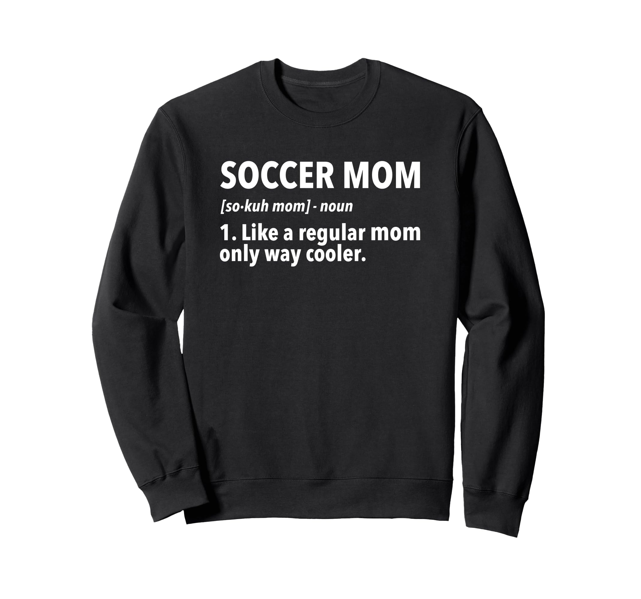 Soccer Mother Soccer Mom Definition Sweatshirt - Custom Art Print Unisex - T-Shirt, Sweatshirt, Hoodie
