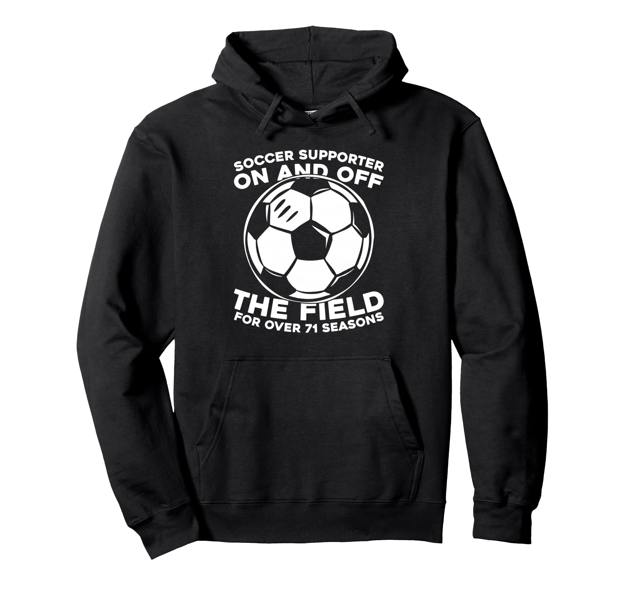 71Th Birthday Soccer Player Team Sports Hoodie - Fun Novelty Design Unisex - T-Shirt, Sweatshirt, Hoodie