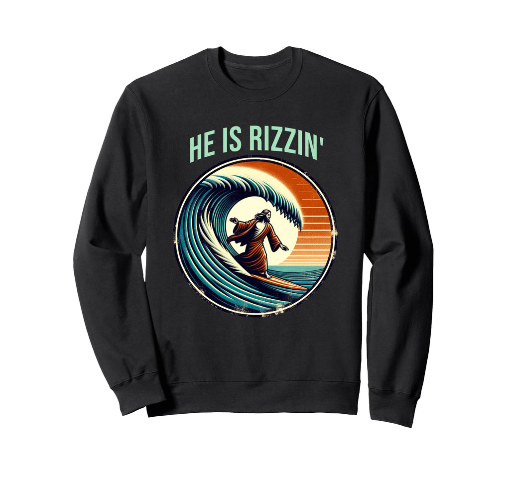 He Is Rizzin Jesus Surfing Funny Sweatshirt - Casual Everyday Wear Unisex - T-Shirt, Sweatshirt, Hoodie