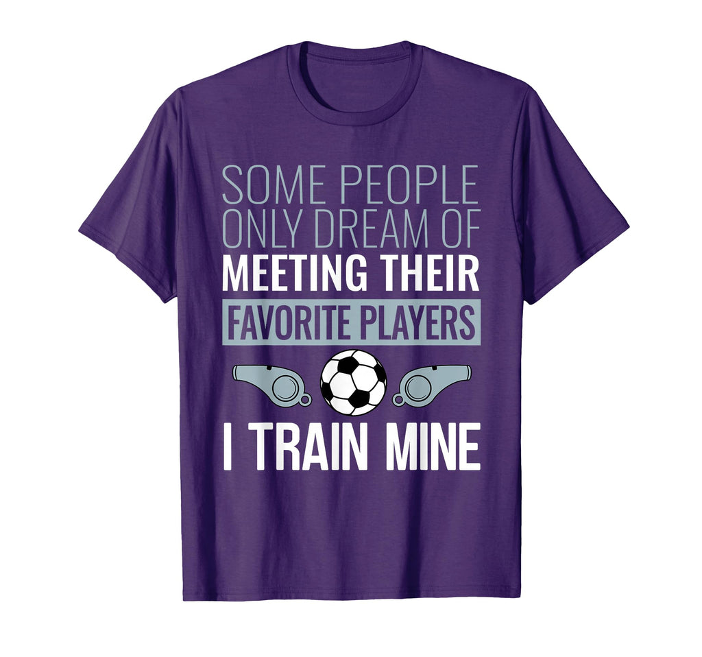 Funny Soccer Coach Trainer Team T-Shirt - Casual Everyday Wear for Adults - T-Shirt, Sweatshirt, Hoodie