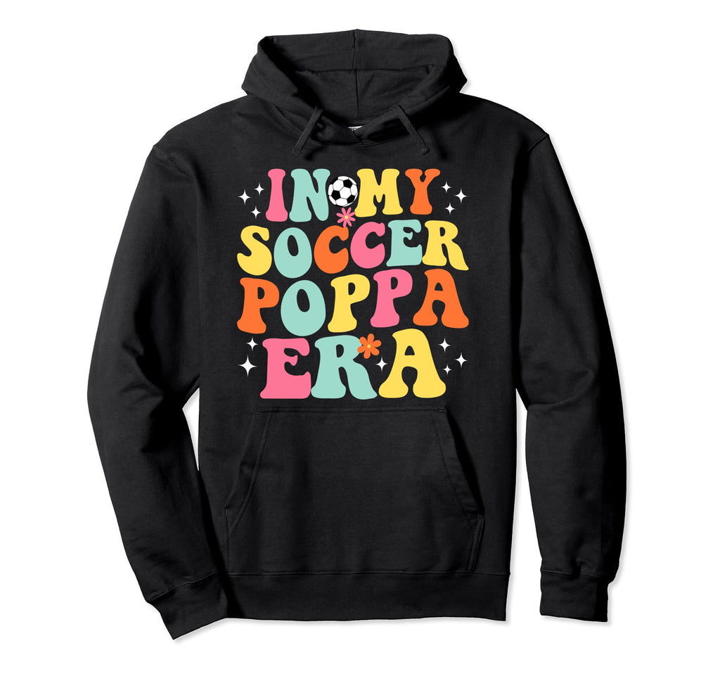 My Soccer Poppa Era Game Day Groovy Hoodie - Trendy Graphic Unisex - T-Shirt, Sweatshirt, Hoodie