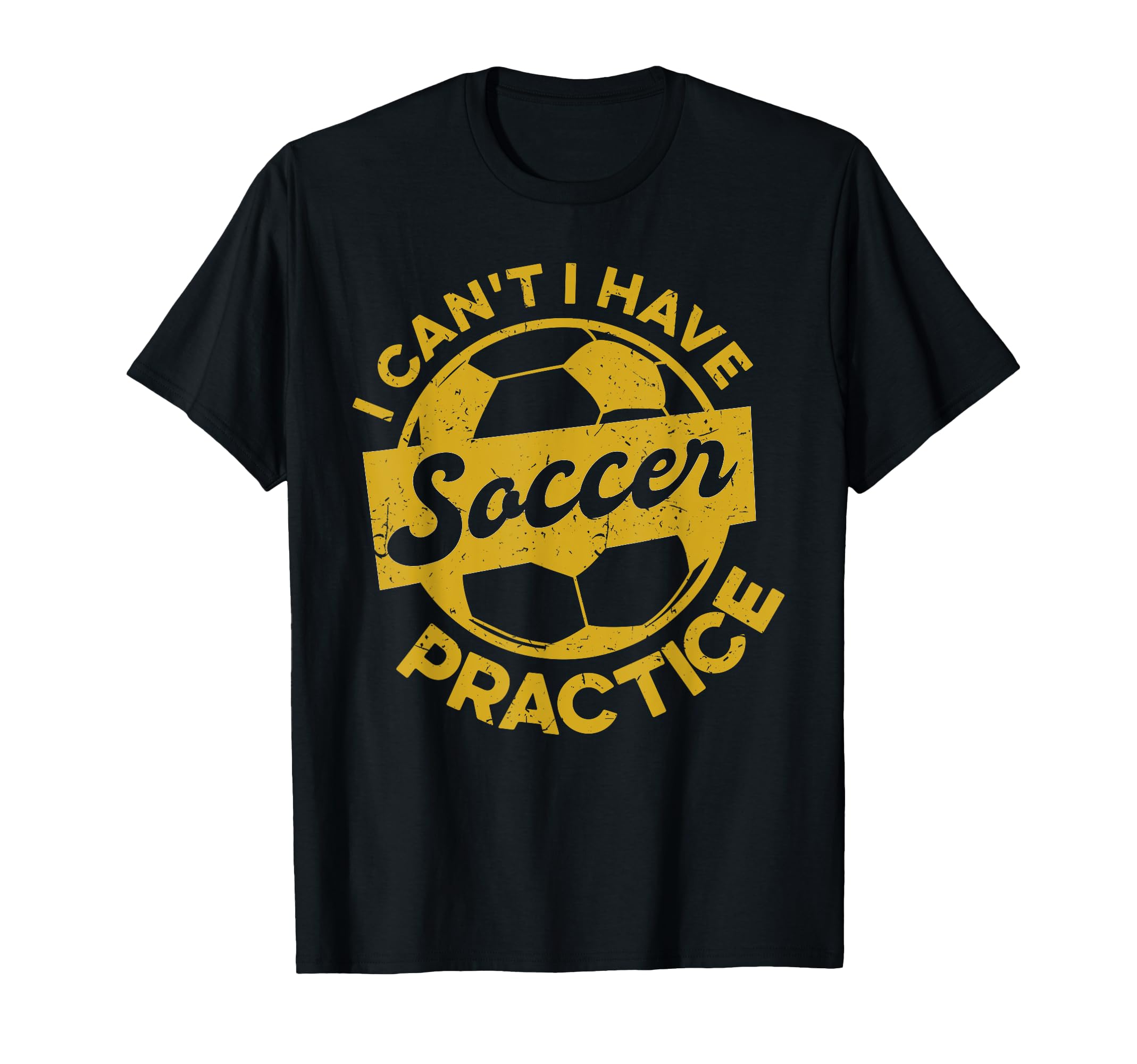 Soccer Player Sports I Cant I Have Soccer T-Shirt - Trendy Graphic Unisex - T-Shirt, Sweatshirt, Hoodie