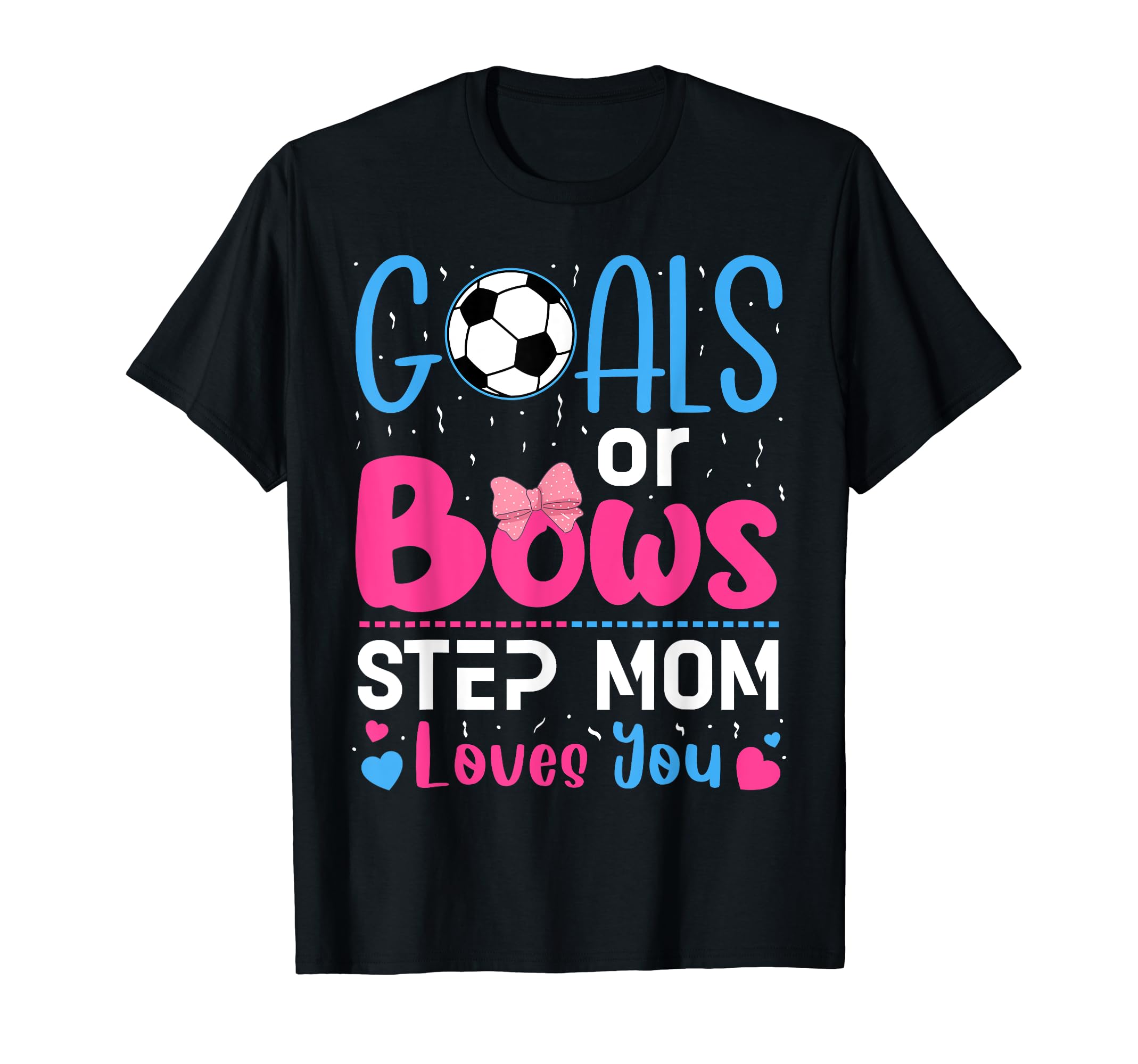 Goals Or Bows Step Mom Gender Reveal T-Shirt - Fun Novelty Design Unisex - T-Shirt, Sweatshirt, Hoodie