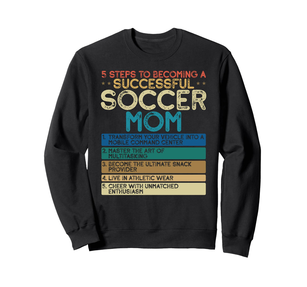 How To Be Soccer Mom 5 Easy Sweatshirt - Casual Everyday Wear Men Women - T-Shirt, Sweatshirt, Hoodie