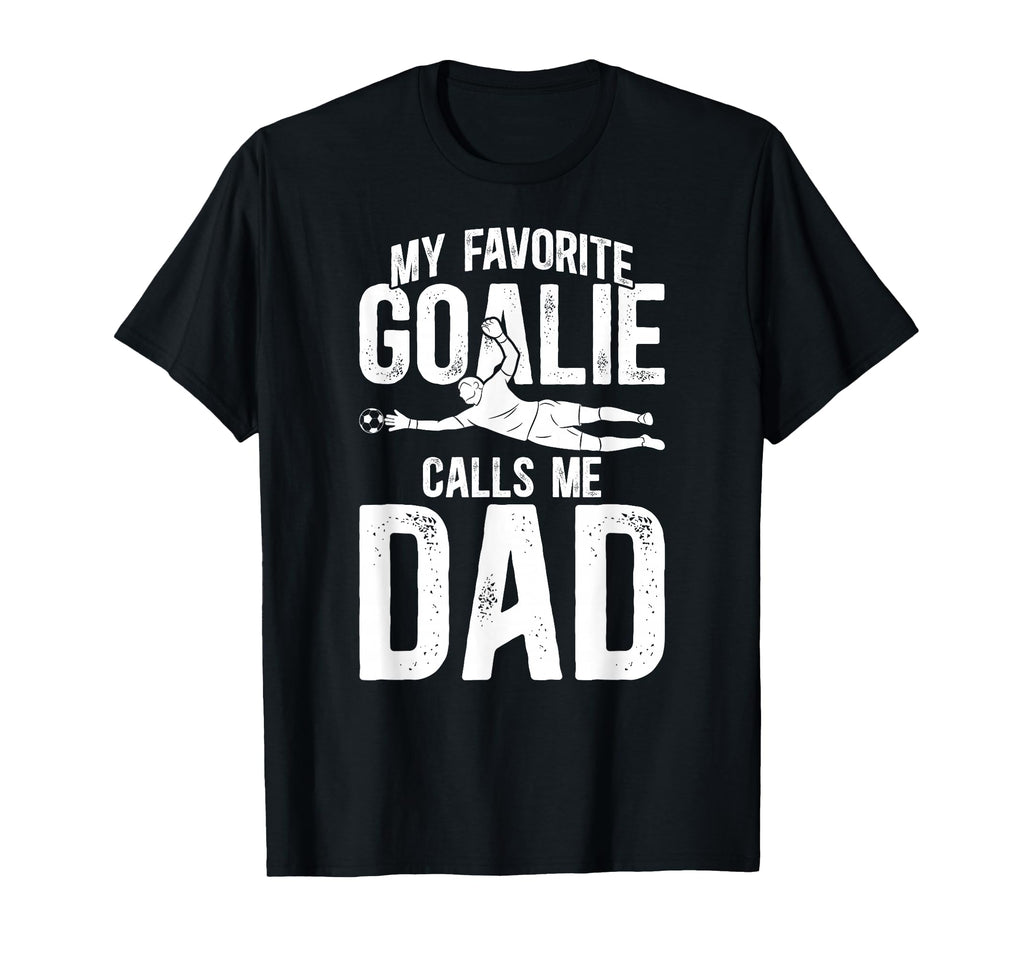 My Favorite Soccer Goalie Dad Soccer T-Shirt - Trendy Graphic for Adults - T-Shirt, Sweatshirt, Hoodie