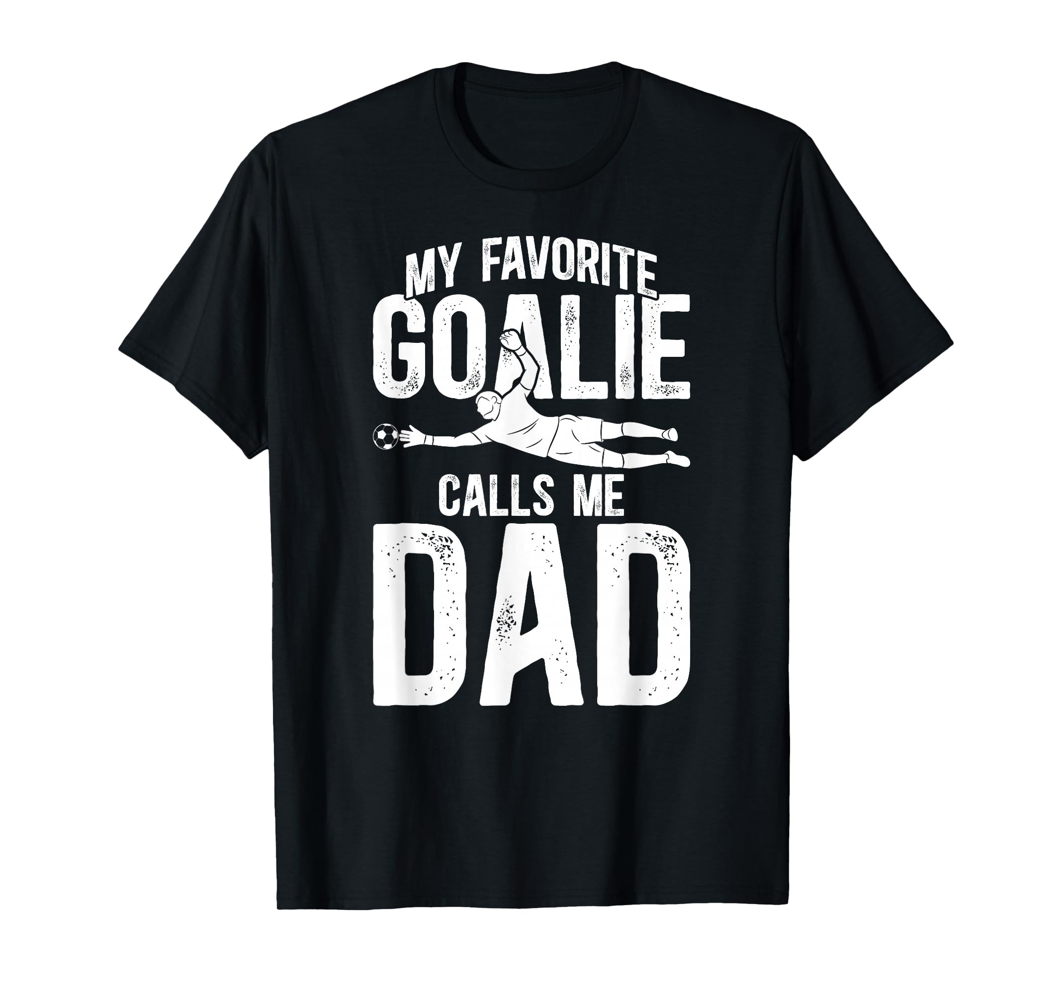 My Favorite Soccer Goalie Dad Soccer T-Shirt - Unique Graphic Unisex - T-Shirt, Sweatshirt, Hoodie