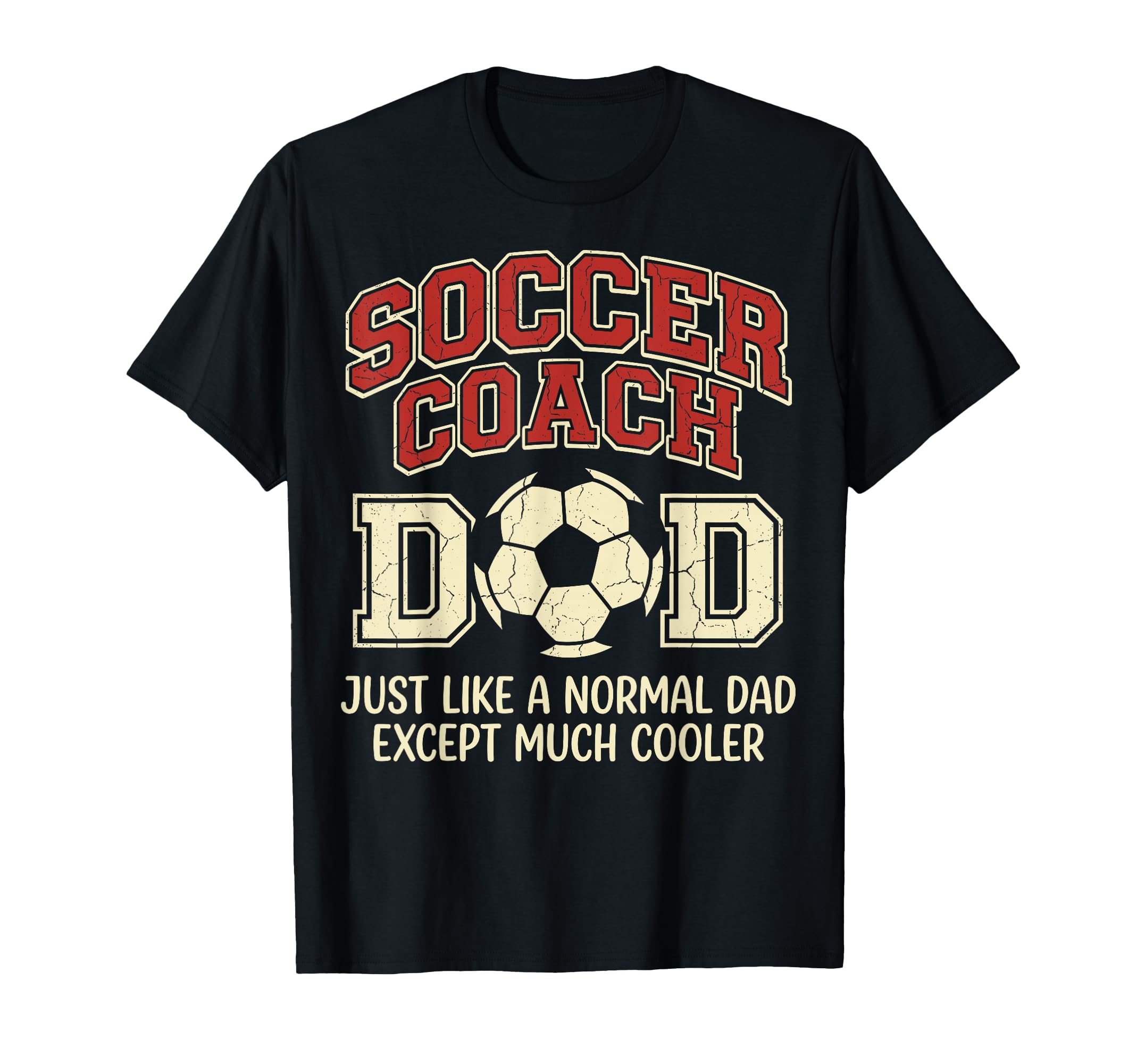 Soccer Coach Just Like Normal Dad T-Shirt - Unique Graphic Men Women - T-Shirt, Sweatshirt, Hoodie