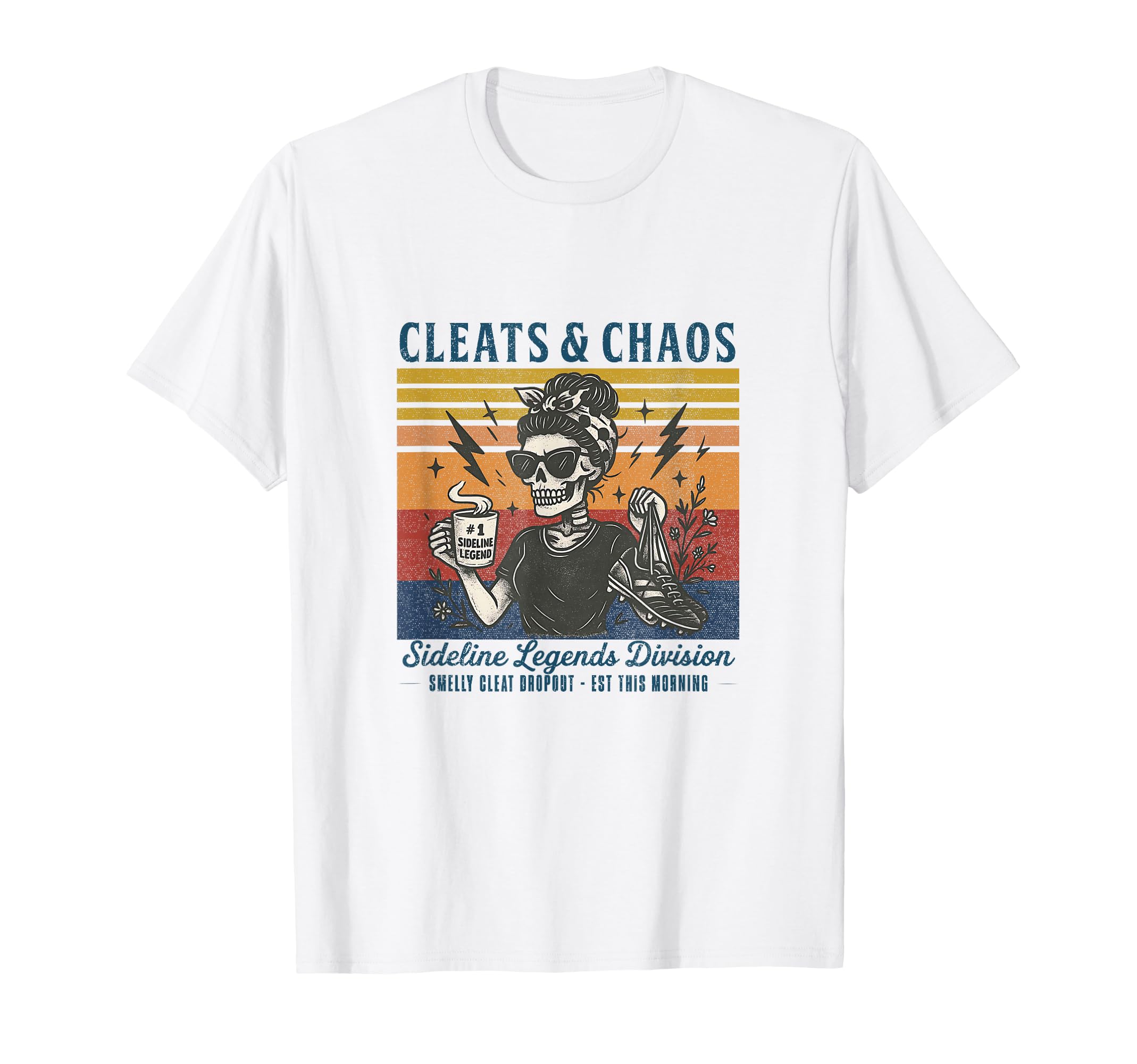 Cleats Chaos Skeleton Soccer Mom T-Shirt - Streetwear Style Men Women - T-Shirt, Sweatshirt, Hoodie