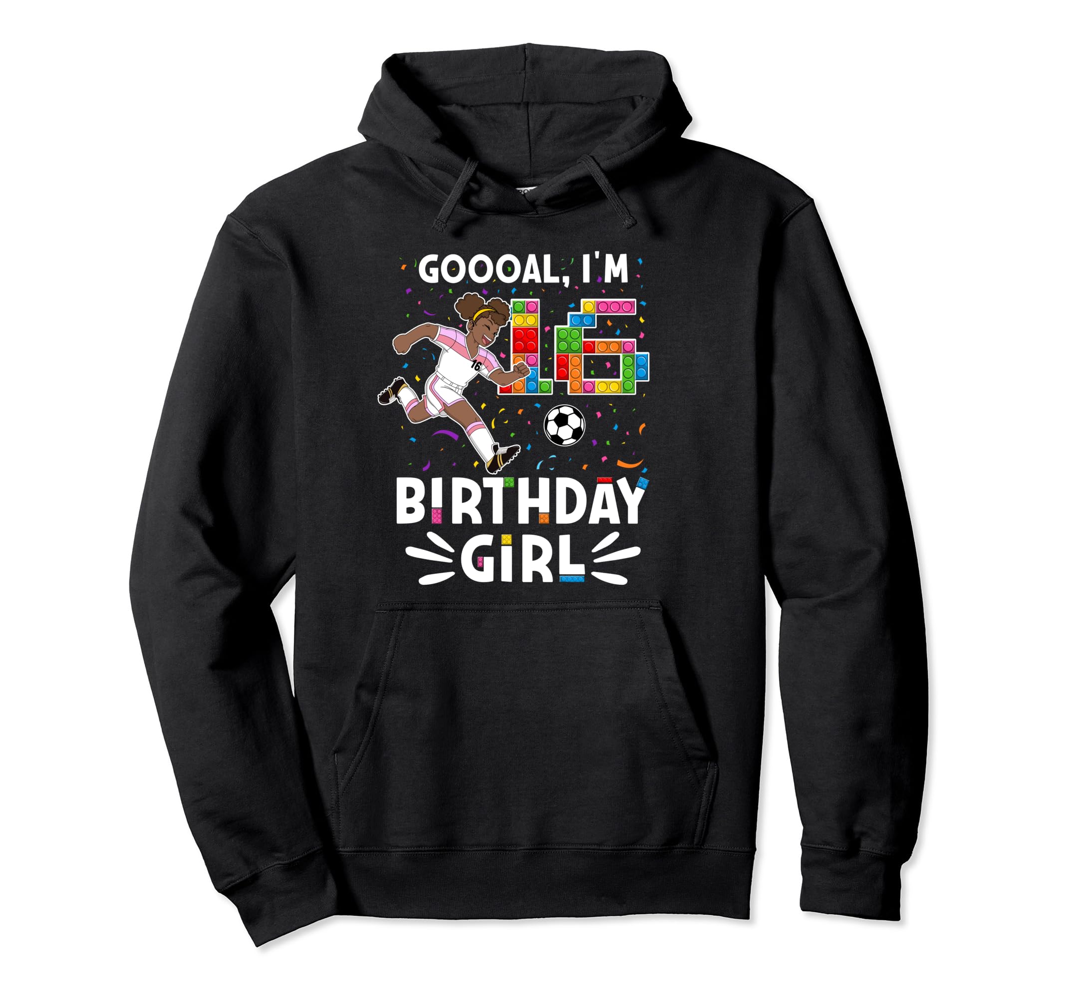 Goooal Im 16 I Building Blocks I 16Th Soccer Hoodie - Graphic Print Unisex - T-Shirt, Sweatshirt, Hoodie