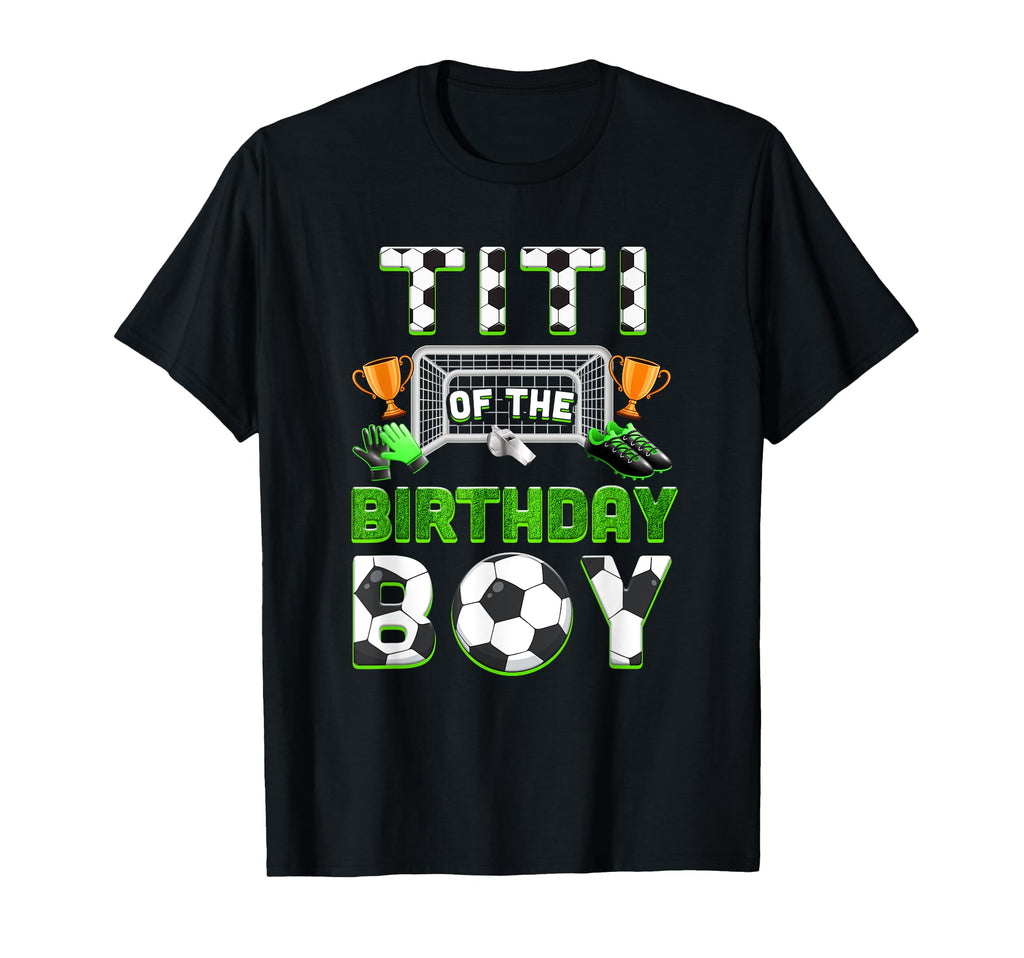 Titi Birthday Soccer Family T-Shirt - Aesthetic Graphic for Adults - T-Shirt, Sweatshirt, Hoodie