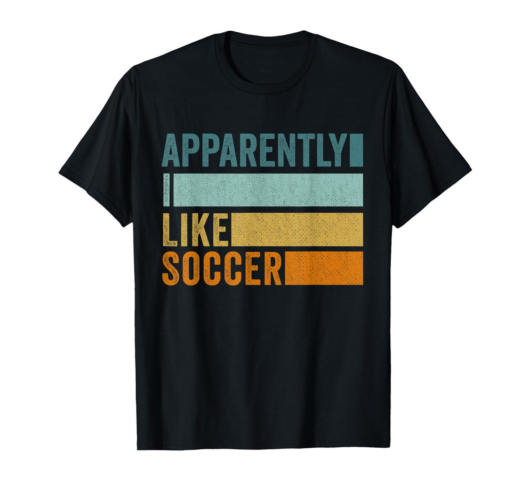 Apparently I Like Soccer Soccer Season T-Shirt - Trendy Graphic for Adults - T-Shirt, Sweatshirt, Hoodie